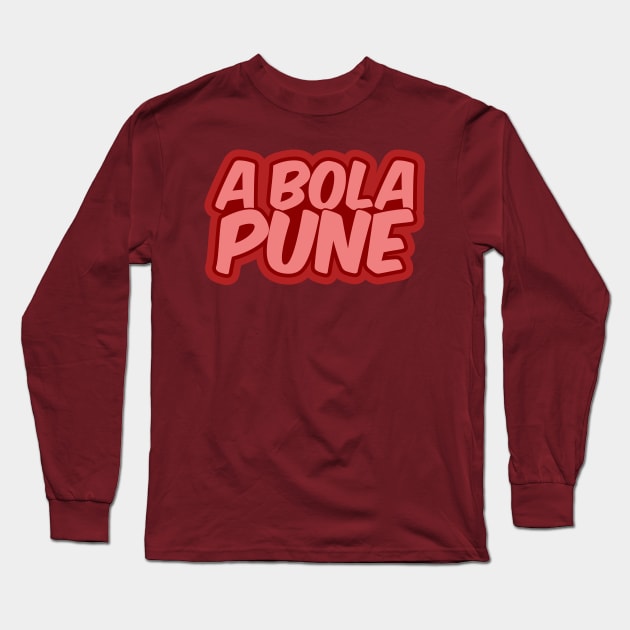 A Bola Pune - The Ball Punishes Long Sleeve T-Shirt by ardp13